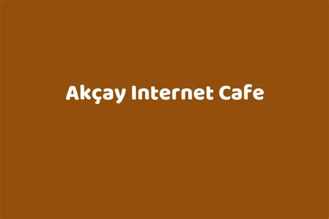 akçay internet cafe
